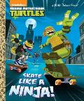 Skate Like a Ninja Teenage Mutant Ninja Turtles