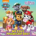 We Love Friendship Day Paw Patrol