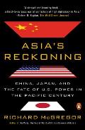Asia's Reckoning: China, Japan, and the Fate of U.S. Power in the Pacific Century