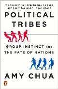 Political Tribes Group Instinct & the Fate of Nations