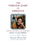 French Chef in America Julia Childs Second ACT