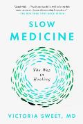 Slow Medicine The Way to Healing