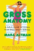 Gross Anatomy Dispatches from the Front & Back