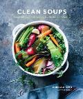 Clean Soups Simple Nourishing Recipes for Health & Vitality