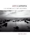 Zen Camera: Creative Awakening with a Daily Practice in Photography