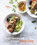 Vietnamese Food Any Day Simple Recipes for True Fresh Flavors