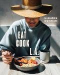 EAT COOK LA Recipes from the City of Angels