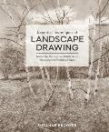 Essential Techniques of Landscape Drawing Master the Concepts & Methods for Observing & Rendering Nature