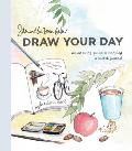 Draw Your Day An Inspiring Guide to Keeping a Sketch Journal