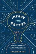 Improv for Writers 10 Secrets to Help Novelists & Screenwriters Bypass Writers Block & Generate Infinite Ideas