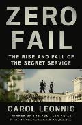 Zero Fail The Rise & Fall of the Secret Service