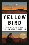 Yellow Bird: Oil, Murder, and a Woman's Search for Justice in Indian Country