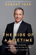 Ride of a Lifetime Lessons Learned from 15 Years as CEO of the Walt Disney Company