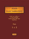 Texas Slave Narratives - Parts 1 & 2: A Folk History of Slavery in the United States from Interviews with Former Slaves