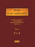 Texas Slave Narratives - Parts 3 & 4: A Folk History of Slavery in the United States from Interviews with Former Slaves