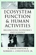 Ecosystem Function & Human Activities: Reconciling Economics and Ecology