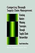 Competing Through Supply Chain Management: Creating Market-Winning Strategies Through Supply Chain Partnerships