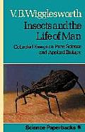 Insects and the Life of Man: Collected Essays on Pure Science and Applied Biology