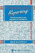 Financial Reporting: The Theoretical and Regulatory Framework