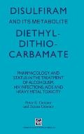 Disulfiram and Its Metabolite, Diethyldithiocarbamate: Pharmacology and Status in the Treatment of Alcoholism, HIV Infections, AIDS