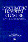 Psychiatric Hospital Closure: Myths & Realities