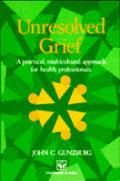 Unresolved Grief: A Practical, Multicultural Approach for Health Professionals