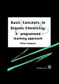 Basic Concepts in Organic Chemistry A Programmed Learning Approach