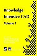 Knowledge Intensive CAD: Volume 1