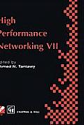 High Performance Networking VII: Ifip Tc6 Seventh International Conference on High Performance Networks (Hpn ' 97), 28th April - 2nd May 1997, White P