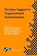 Decision Support in Organizational Transformation: Ifip Tc8 Wg8.3 International Conference on Organizational Transformation and Decision Support, 15-1