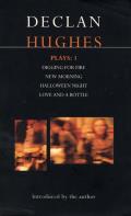 Hughes Plays: 1: Digging for Fire, New Morning, Halloween Night, Love and a Bottle