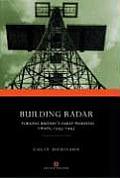 Building Radar Forging Britain's Early-Warning Chain,1939-1945