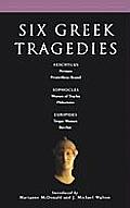 Six Greek Tragedies: Persians; Prometheus Bound; Women of Trachis; Philoctetes; Trojan Women; Bacchae