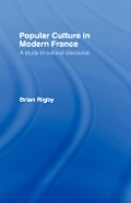 Popular Culture in Modern France: A Study of Cultural Discourse