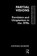 Partial Visions Feminism & Utopianism