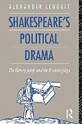 Shakespeares Political Drama The History Plays & the Roman Plays