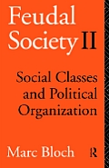 Feudal Society Volume 2 Social Classes & Political Organisation