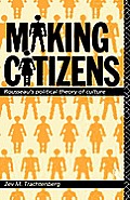 Making Citizens: Rousseau's Political Theory of Culture