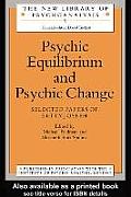 Psychic Equilibrium and Psychic Change: Selected Papers of Betty Joseph