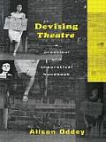 Devising Theatre A Practical & Theoretical Handbook