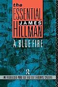 The Essential James Hillman: A Blue Fire