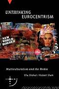 Unthinking Eurocentrism Multiculturalism & the Media