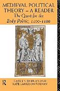 Medieval Political Theory: A Reader: The Quest for the Body Politic 1100-1400