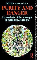 Purity & Danger An Analysis of Concepts of Pollution & Taboo