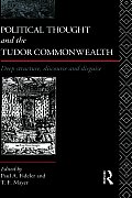 Political Thought and the Tudor Commonwealth: Deep Structure, Discourse and Disguise