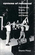 Systems of Rehearsal: Stanislavsky, Brecht, Grotowski, and Brook
