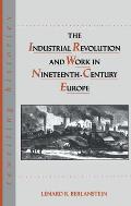 The Industrial Revolution and Work in Nineteenth Century Europe