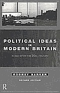 Political Ideas in Modern Britain: In and After the Twentieth Century