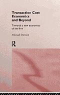 Transaction Cost Economics and Beyond: Toward a New Economics of the Firm