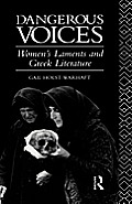 Dangerous Voices: Women's Laments and Greek Literature